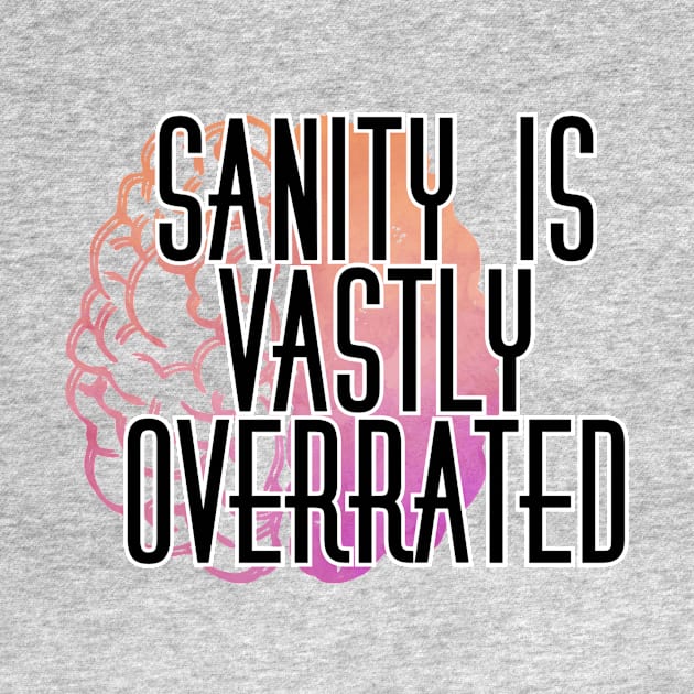 Sanity is Vastly Overrated by trubble